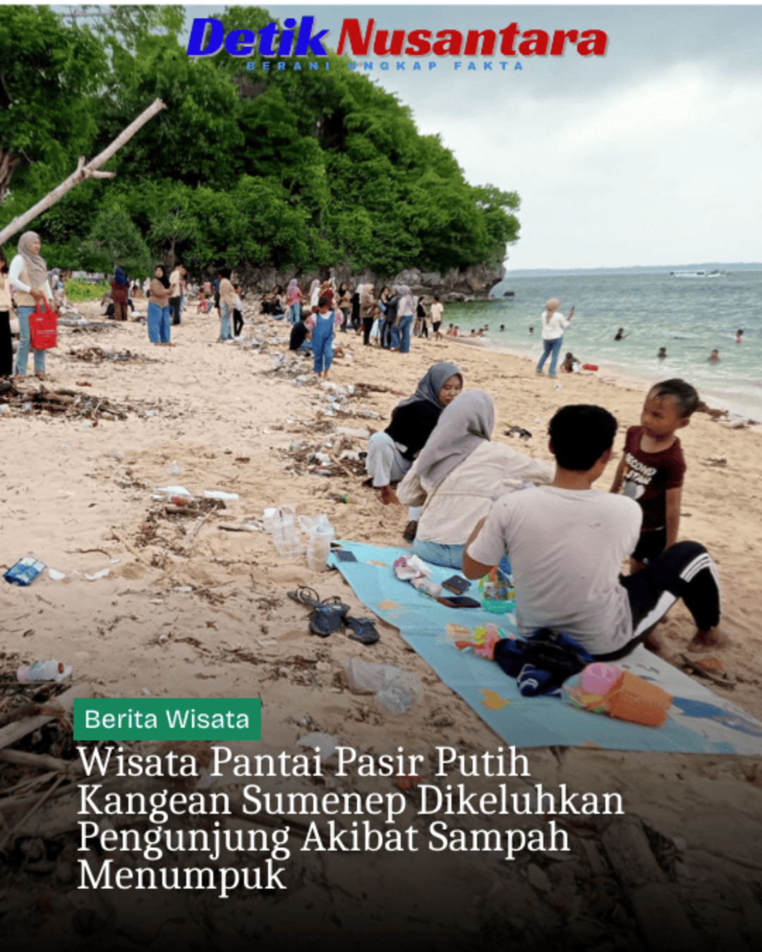 Wisata Pantai Pasir Putih Kangean Sumenep Dikeluhkan Pengunjung Akibat Sampah Menumpuk