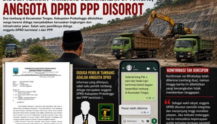 Diduga Terkait Tambang Bermasalah di Tongas, Anggota DPRD Kabupaten Probolinggo Fraksi PPP Disorot