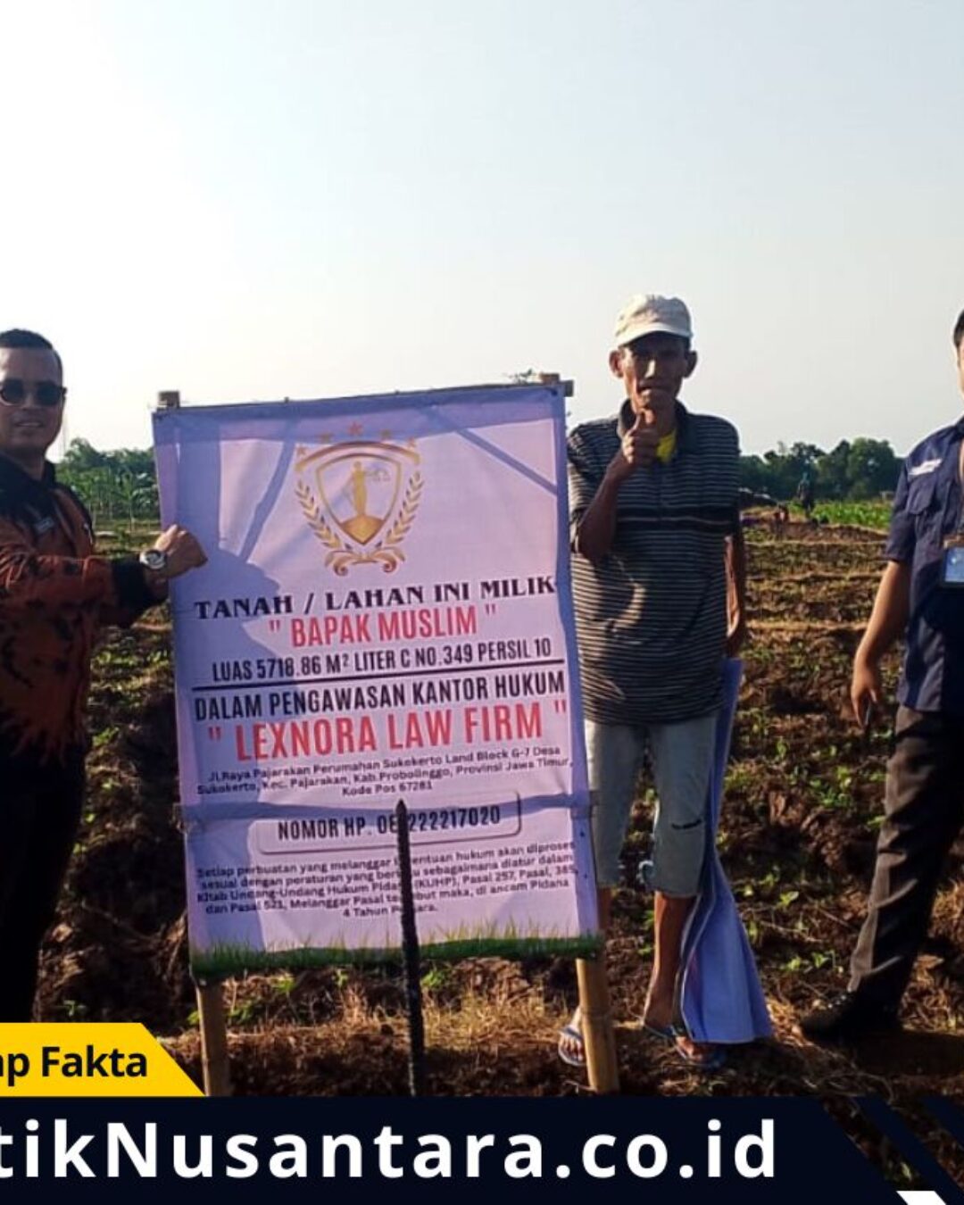 Kantor Hukum LEXNORA LAW FIRM Pasang Banner Hak Milik di Lahan Sengketa Desa Satreyan, Tegaskan Pengawalan Proses Hukum