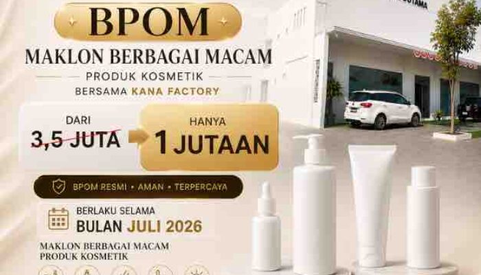 Promo BPOM Maklon Kosmetik Kana Factory Mulai Rp1 Jutaan, Berlaku Sepanjang Juli 2026