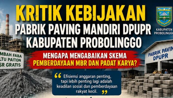 Kritik Kebijakan Pabrik Paving Mandiri DPUPR Kabupaten Probolinggo: Mengapa Mengabaikan Skema Pemberdayaan MBR dan Padat Karya?