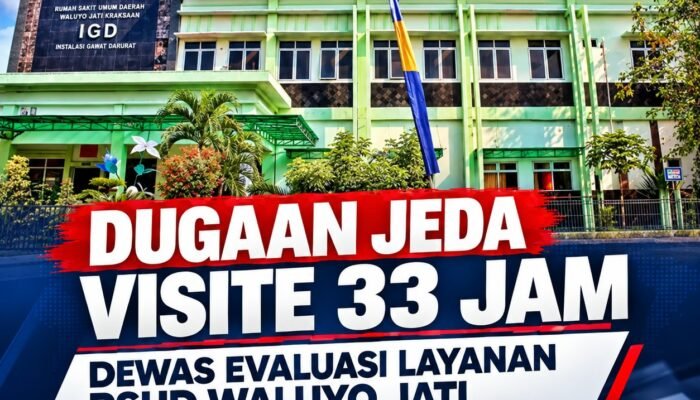 Dugaan Jeda Kunjungan Dokter 33 Jam: Dewas Evaluasi Layanan RSUD Waluyo Jati